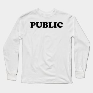 PUBLIC Long Sleeve T-Shirt